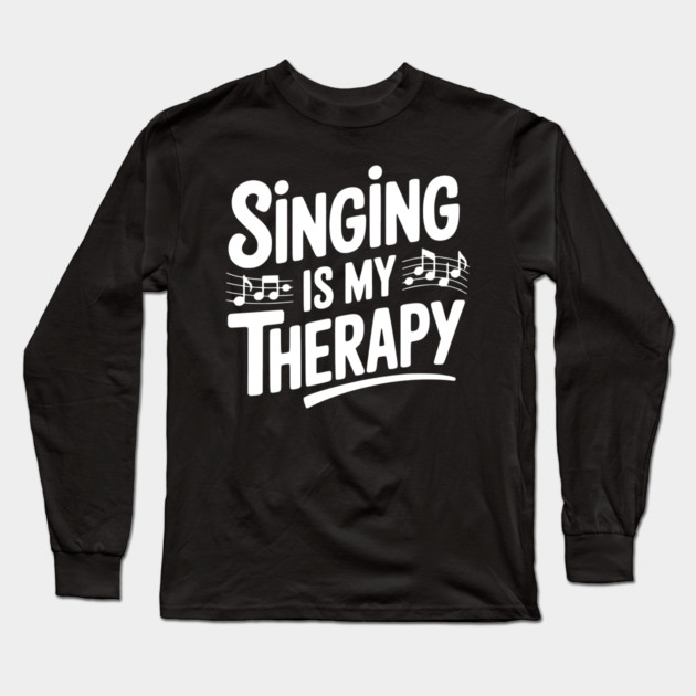 Singing is my Therapy Long Sleeve T-Shirt by Frank Ring