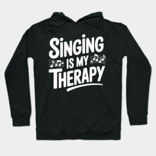 Singing is my Therapy Hoodie
