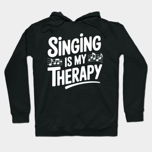 Singing is my Therapy Hoodie by Frank Ring