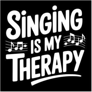 Singing is my Therapy Posters and Art