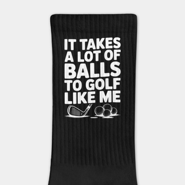 It Takes a Lot of Balls to Golf Like Me by Frank Ring