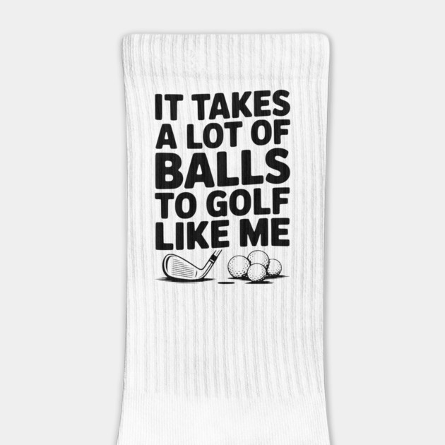 It Takes a Lot of Balls to Golf Like Me by Frank Ring