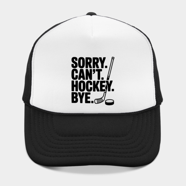 Sorry. Can't. Hockey. Bye. by Frank Ring