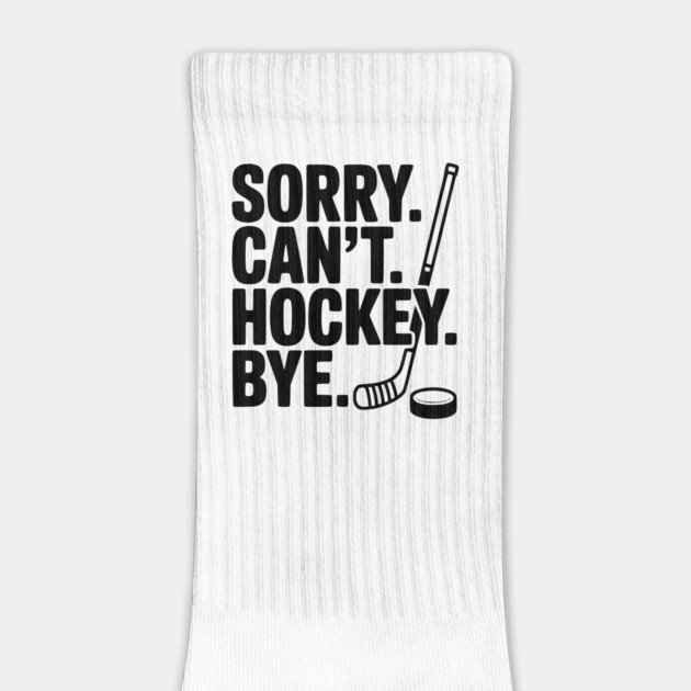 Sorry. Can't. Hockey. Bye. by Frank Ring