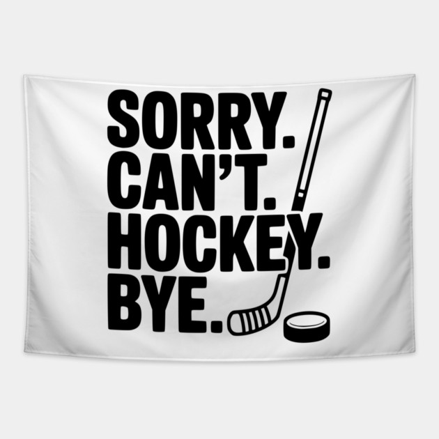 Sorry. Can't. Hockey. Bye. Tapestry by Frank Ring