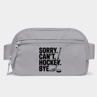 Sorry. Can't. Hockey. Bye. Bag