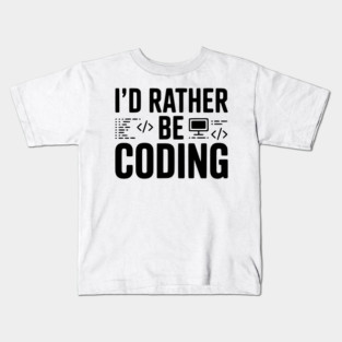 I'd Rather Be Coding Kids T-Shirt