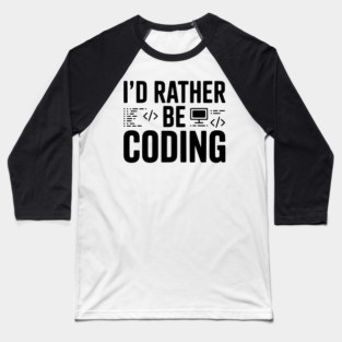 I'd Rather Be Coding Baseball T-Shirt