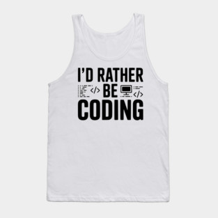 I'd Rather Be Coding Tank Top