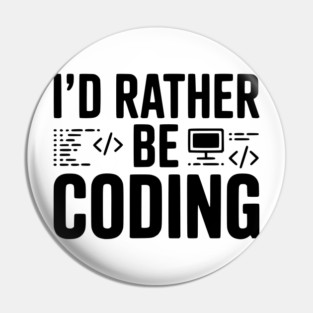 I'd Rather Be Coding Pin
