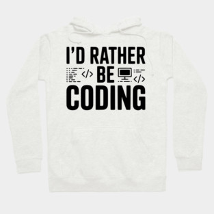 I'd Rather Be Coding Hoodie