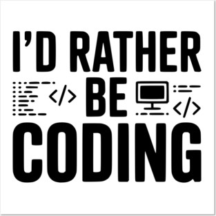 I'd Rather Be Coding Posters and Art
