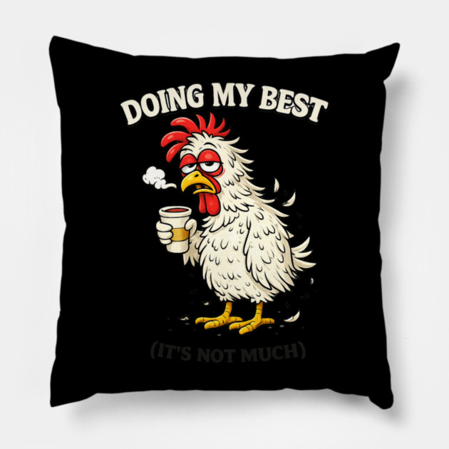 Doing My Best Pillow by CrazyGirl