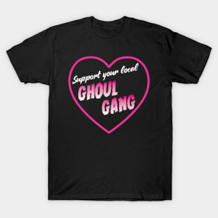 Support your local Ghoul Gang T-Shirt