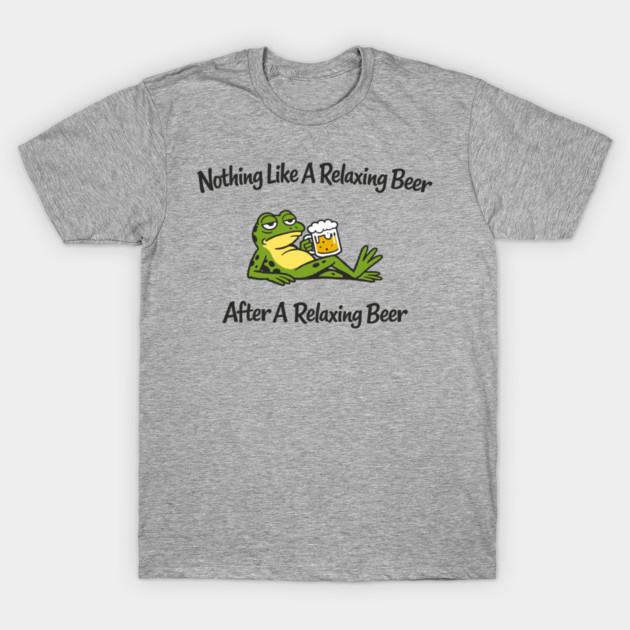 Nothing Like A Relaxing Beer Mellow Chill Vibes T-Shirt by Anticorporati