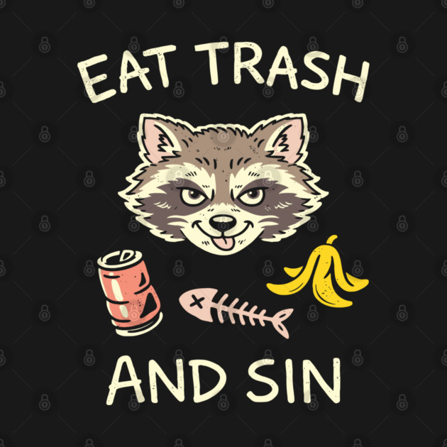 Eat Trash And Sin Rebel Wild Energy Vibes by Anticorporati