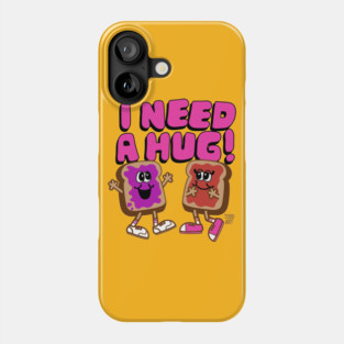 I NEED A HUG Phone Case