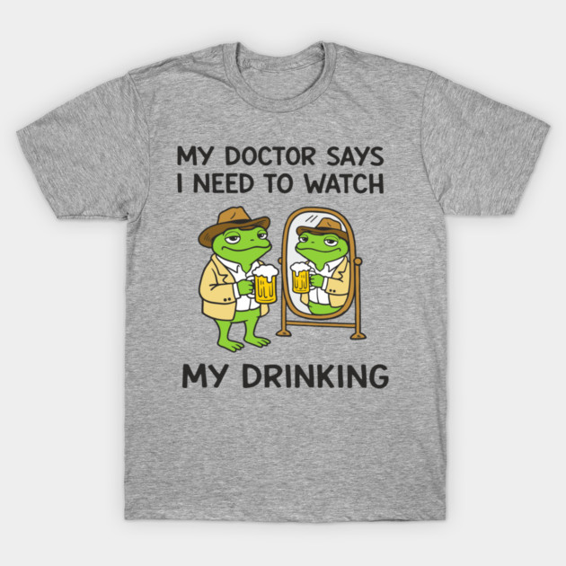 Watch My Drinking Humorous Party Vibes T-Shirt by Anticorporati