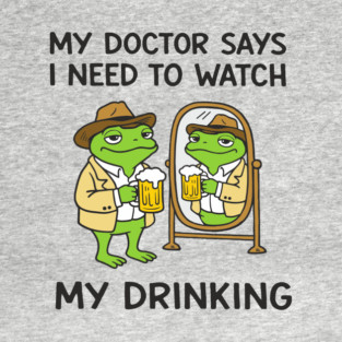 Watch My Drinking Humorous Party Vibes T-Shirt