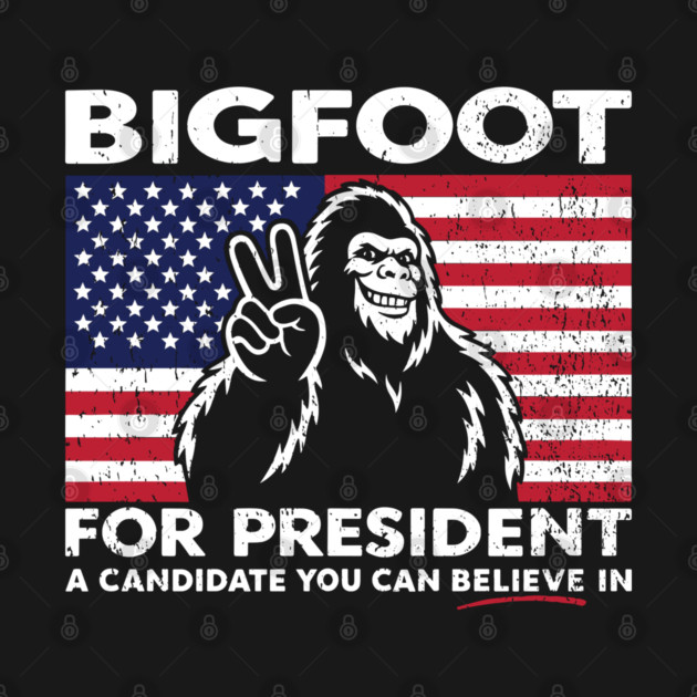 Bigfoot For President Political Satire by Anticorporati