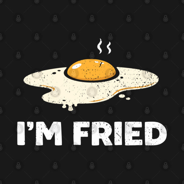 I'm Fried Egg Pun Burnt Out Vibes by Anticorporati