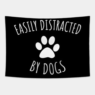 Easily Distracted By Dogs Tapestry