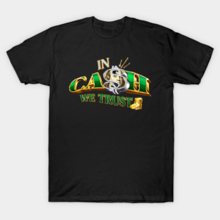 In Cash We Trust Money Dollar Streetwear Design T-Shirt
