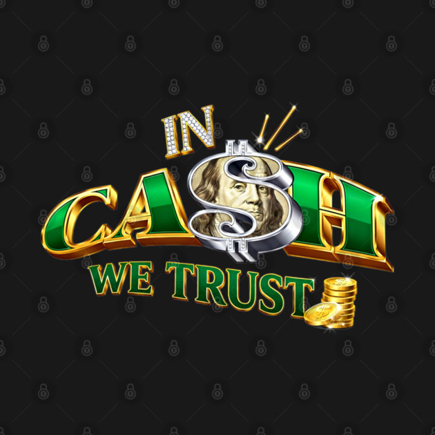 In Cash We Trust Money Dollar Streetwear Design by UrbanLifeApparel