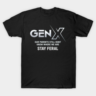 Gen X Stay Feral Funny Quote Retro Attitude Design T-Shirt