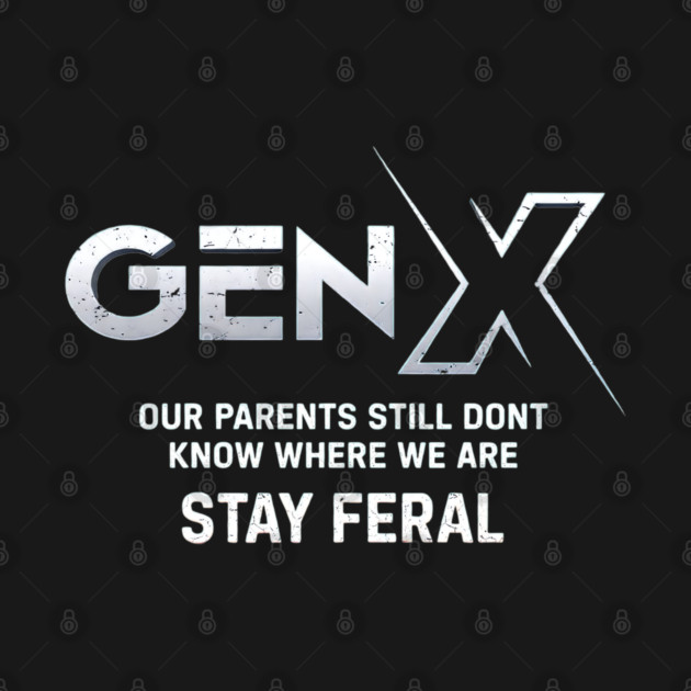 Gen X Stay Feral Funny Quote Retro Attitude Design by UrbanLifeApparel
