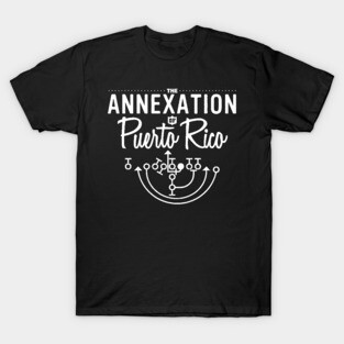 The Annexation of Puerto Rico T-Shirt