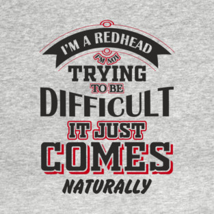 Not Trying To Be Difficult Redhead Sassy Personality T-Shirt