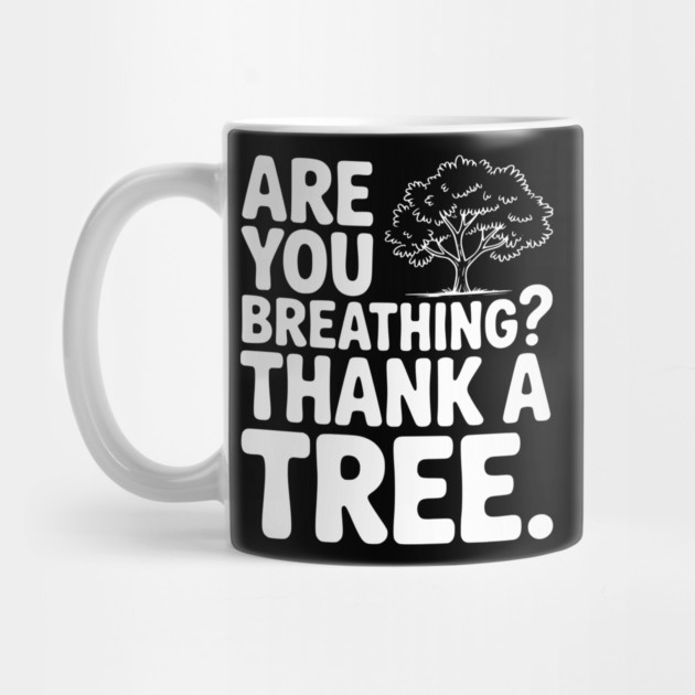 Are You Breathing? Thank a Tree. by Frank Ring