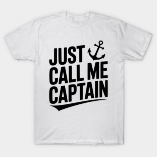 Just Call Me Captain T-Shirt