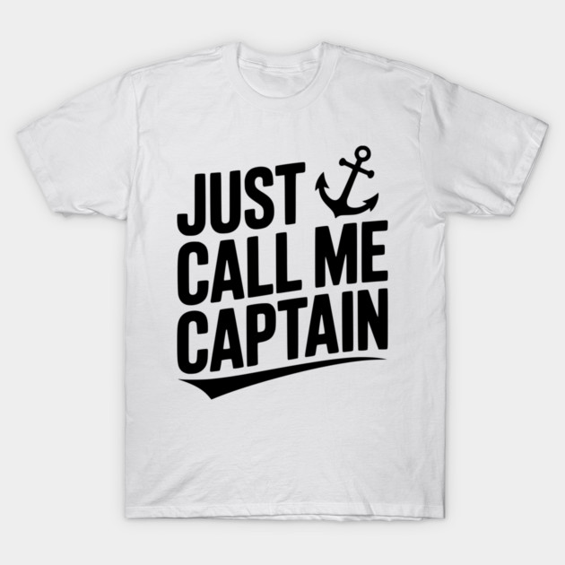 Just Call Me Captain T-Shirt by Frank Ring