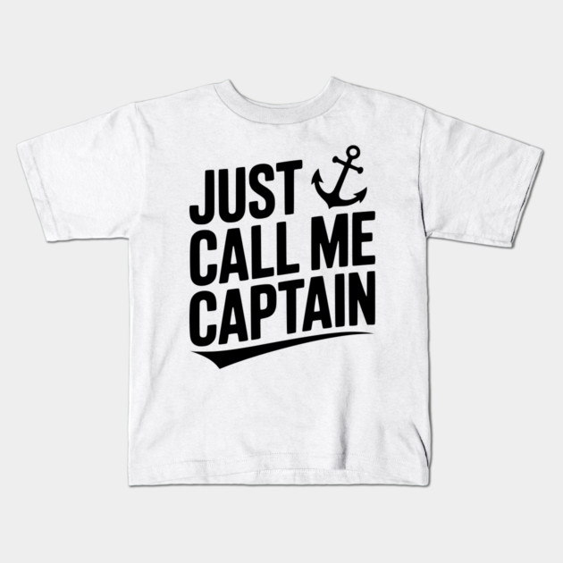 Just Call Me Captain Kids T-Shirt by Frank Ring