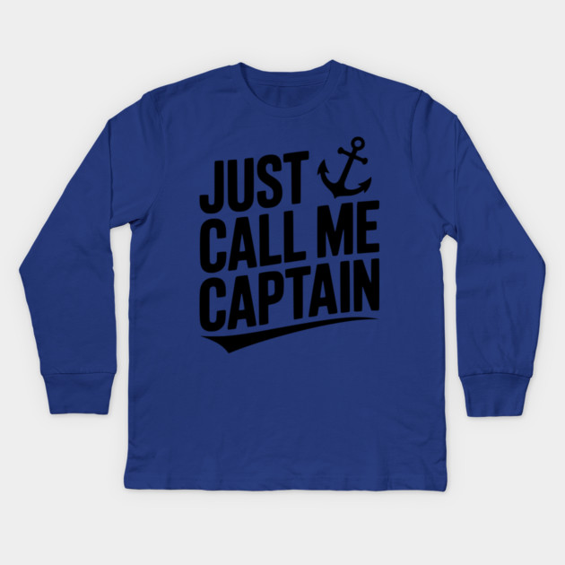 Just Call Me Captain Kids Long Sleeve T-Shirt by Frank Ring
