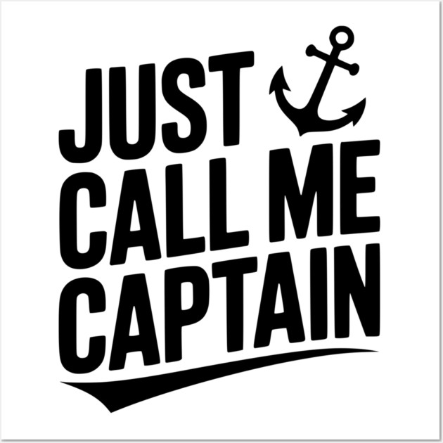 Just Call Me Captain Wall Art by Frank Ring