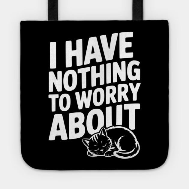 I Have Nothing to Worry About Tote by Frank Ring
