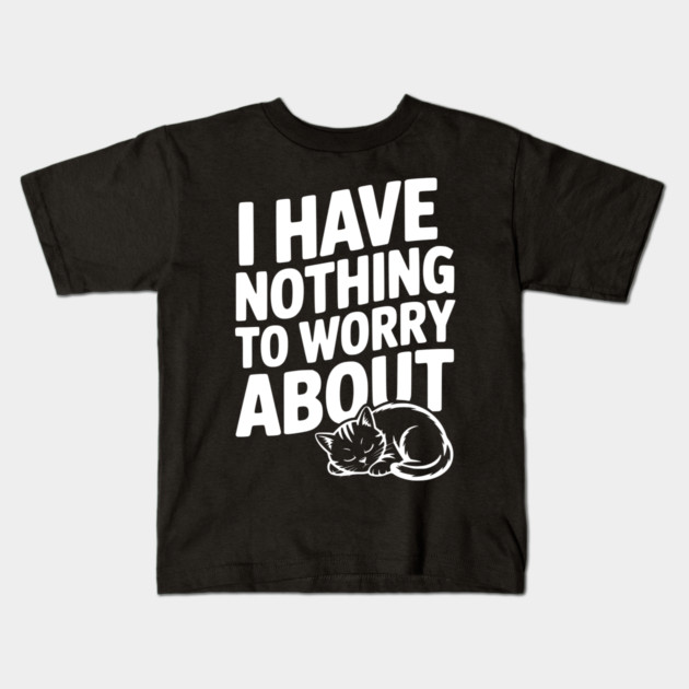 I Have Nothing to Worry About Kids T-Shirt by Frank Ring
