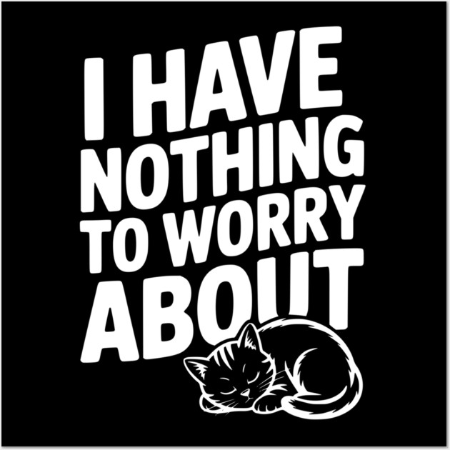 I Have Nothing to Worry About Wall Art by Frank Ring