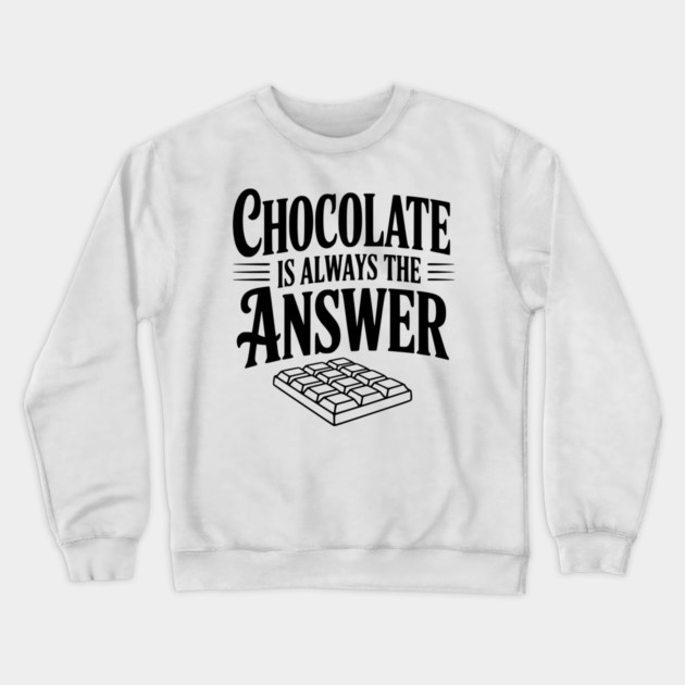 Chocolate Is Always the Answer Crewneck Sweatshirt by Frank Ring