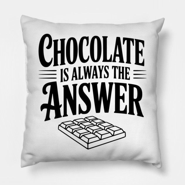 Chocolate Is Always the Answer Pillow by Frank Ring