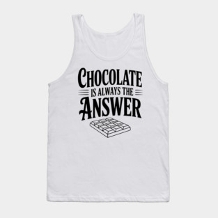 Chocolate Is Always the Answer Tank Top