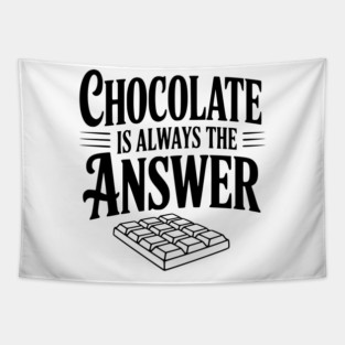 Chocolate Is Always the Answer Tapestry
