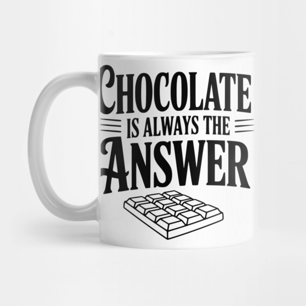 Chocolate Is Always the Answer by Frank Ring