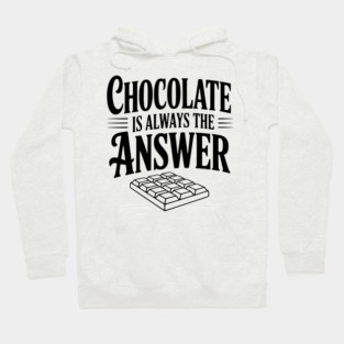 Chocolate Is Always the Answer Hoodie