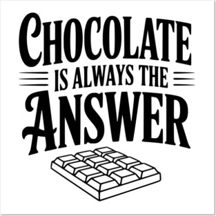 Chocolate Is Always the Answer Posters and Art