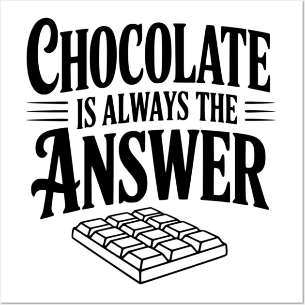 Chocolate Is Always the Answer Wall Art by Frank Ring