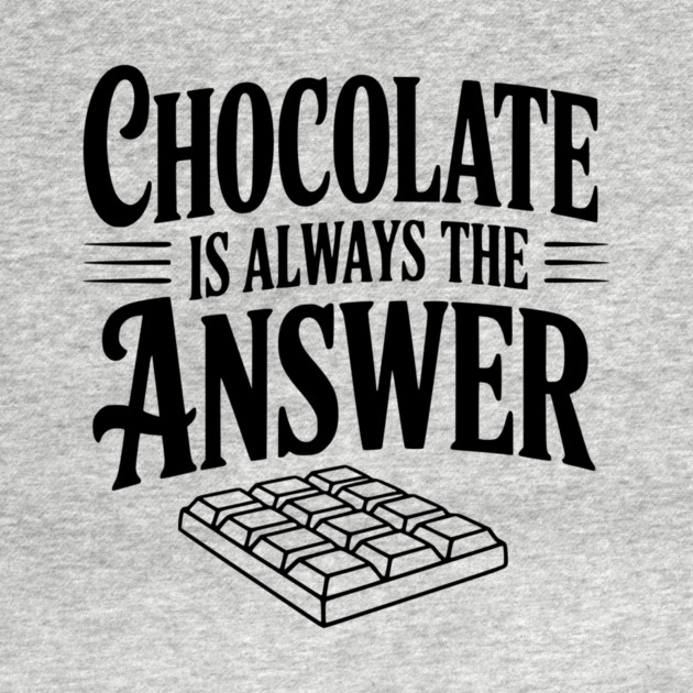 Chocolate Is Always the Answer by Frank Ring
